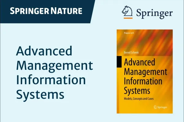 Cover des Buches "Advanced Management Information Systems" von Bernd Schenk, veröffentlicht von Springer Nature. Das Buch behandelt Modelle, Konzepte und Fallstudien im Bereich Management-Informationssysteme.